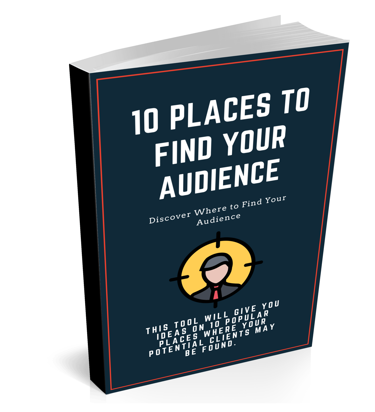 DISCOVER THE TOP 10 PLACES TO FIND YOUR AUDIENCE